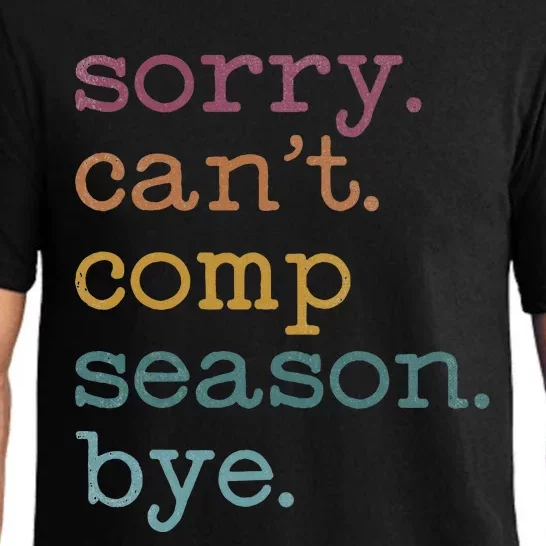 Sorry I CanT Comp Season Cheer Gilr Comp Dance Mom Dancing Pajama Set