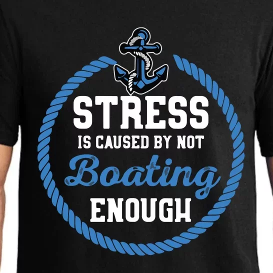 Stress Is Caused By Not Boating Enough Gift Boater Pajama Set