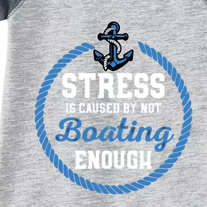 Stress Is Caused By Not Boating Enough Gift Boater Infant Baby Jersey Bodysuit