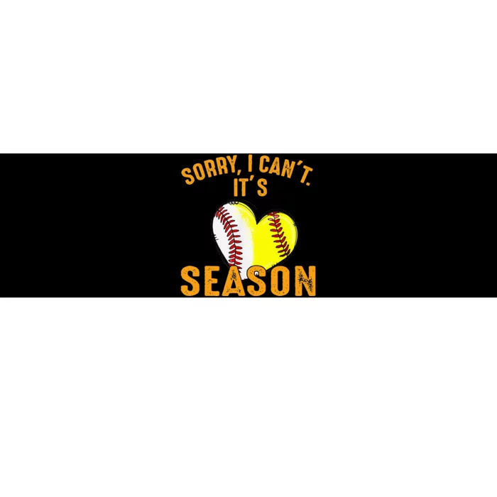 Sorry I CanT ItS Baseball Softball Season Bumper Sticker