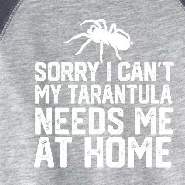 Sorry I CanT My Tarantula Needs Me At Home Toddler Fine Jersey T-Shirt