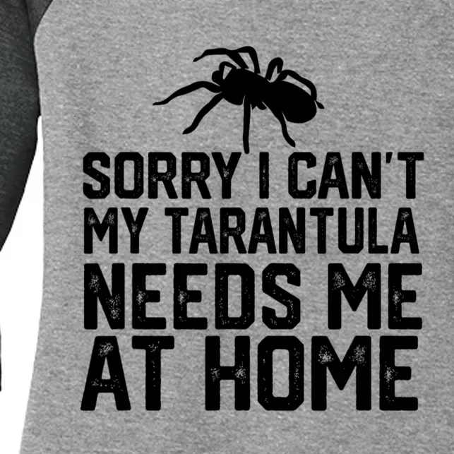 Sorry I CanT My Tarantula Needs Me At Home Women's Tri-Blend 3/4-Sleeve Raglan Shirt