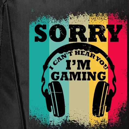 Sorry I Can't Hear You I'm Gaming, Funny Gaming City Backpack