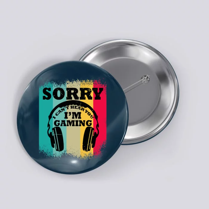 Sorry I Can't Hear You I'm Gaming, Funny Gaming Button