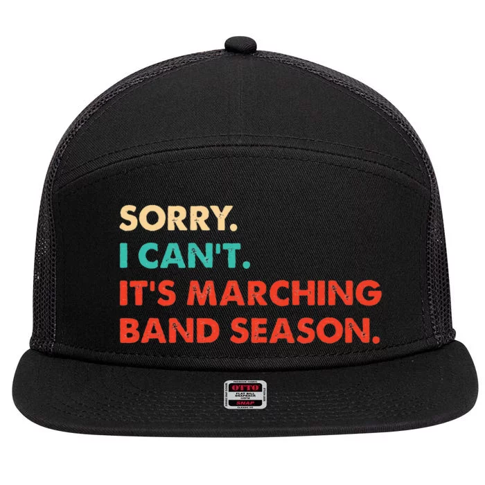 Sorry. I Cant. Its Marching Band Season Marching Band 7 Panel Mesh Trucker Snapback Hat