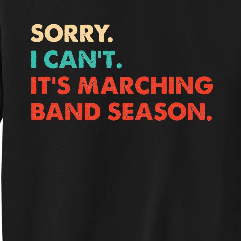 Sorry. I Cant. Its Marching Band Season Marching Band Sweatshirt