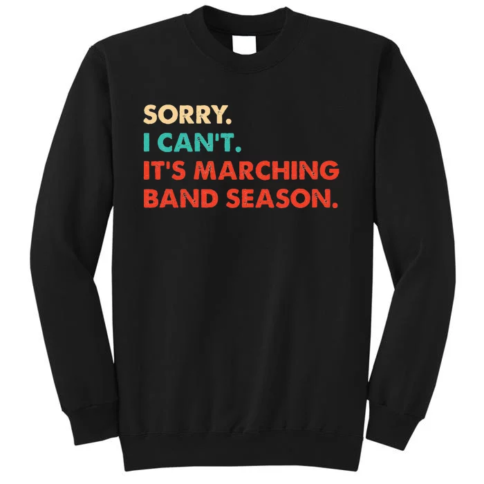 Sorry. I Cant. Its Marching Band Season Marching Band Sweatshirt