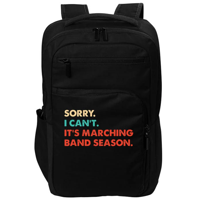 Sorry. I Cant. Its Marching Band Season Marching Band Impact Tech Backpack