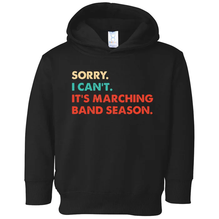 Sorry. I Cant. Its Marching Band Season Marching Band Toddler Hoodie