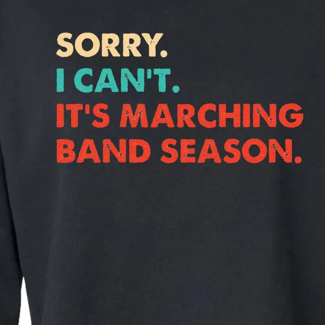 Sorry. I Cant. Its Marching Band Season Marching Band Cropped Pullover Crew