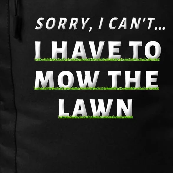 Sorry I Can't I Have To Mow The Lawn Funny Lawn Mowing Dad Daily Commute Backpack