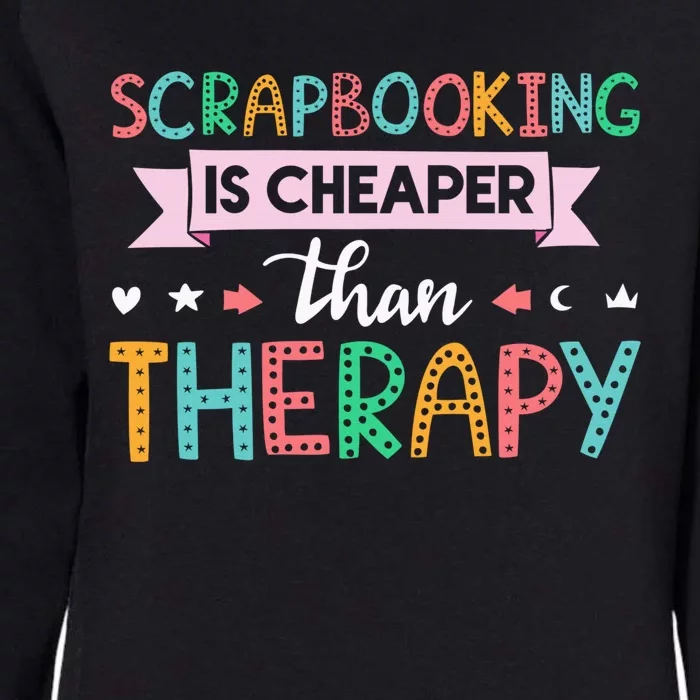 Scrapbooking Is Cheaper Than Therapy Scrapbook Womens California Wash Sweatshirt