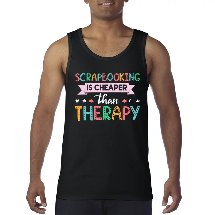 Scrapbooking Is Cheaper Than Therapy Scrapbook Tank Top