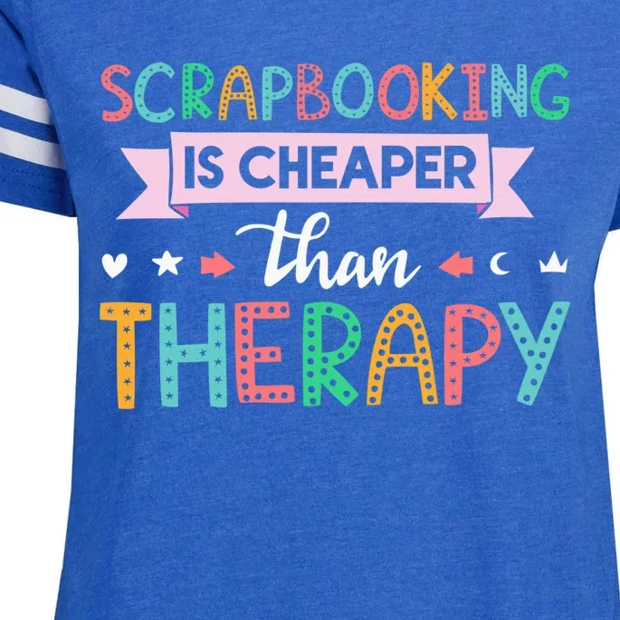 Scrapbooking Is Cheaper Than Therapy Scrapbook Enza Ladies Jersey Football T-Shirt