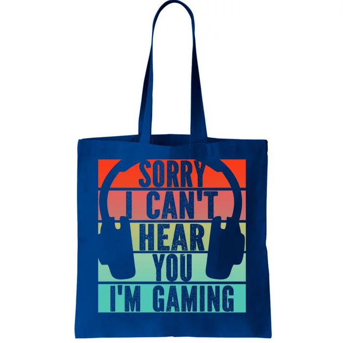 Sorry I Can't Hear You I'm Gaming Funny Gamer Gaming Gift Tote Bag