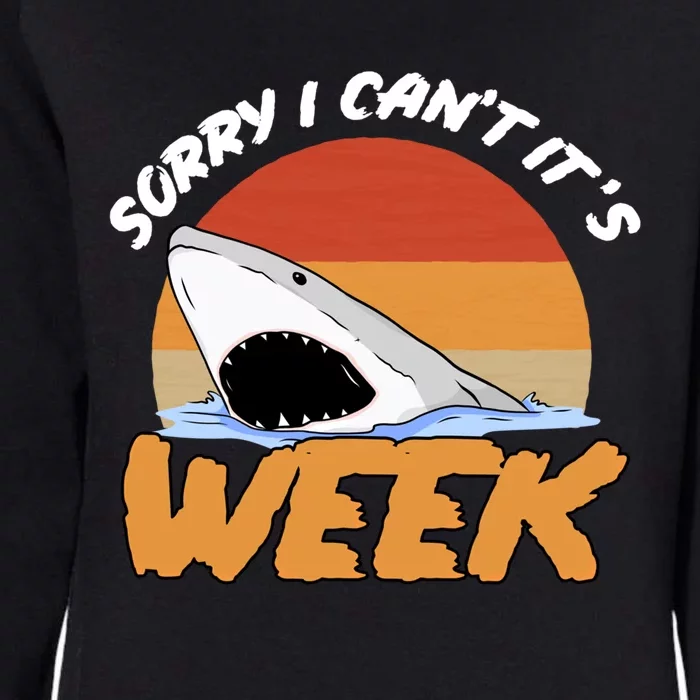 Sorry I Cant Its Week Shark Fish Marine Biology Sea Life Gift Womens California Wash Sweatshirt