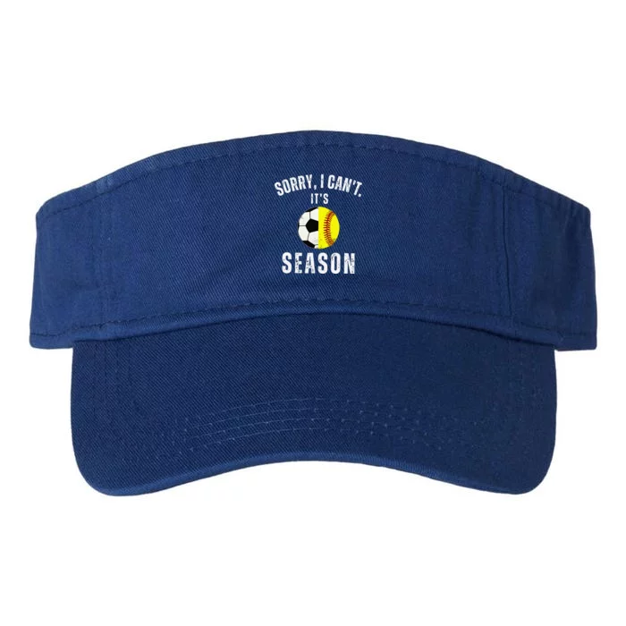 Sorry I CanT ItS Soccer And Softball Season Mom Of Both Valucap Bio-Washed Visor