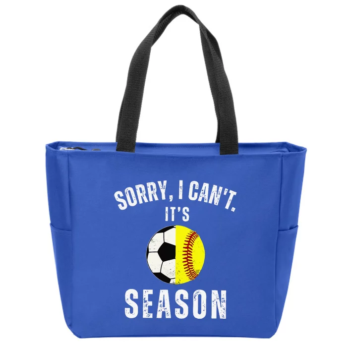 Sorry I CanT ItS Soccer And Softball Season Mom Of Both Zip Tote Bag