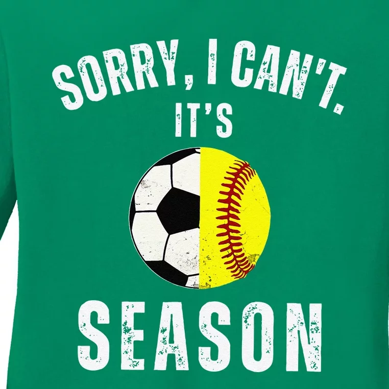 Sorry I CanT ItS Soccer And Softball Season Mom Of Both Ladies Long Sleeve Shirt