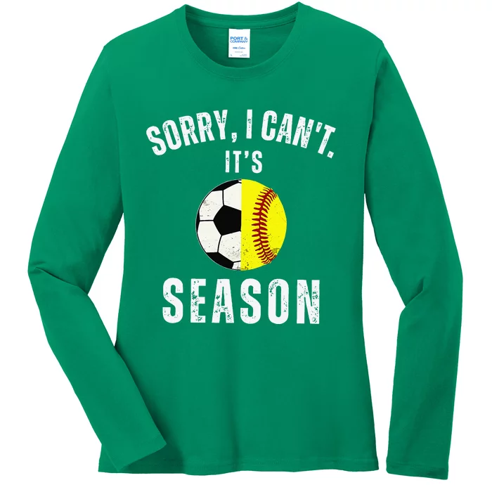 Sorry I CanT ItS Soccer And Softball Season Mom Of Both Ladies Long Sleeve Shirt