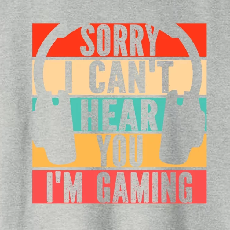 Sorry I Can't Hear You I'm Gaming Funny Gamer Gaming Gift Women's Crop Top Tee