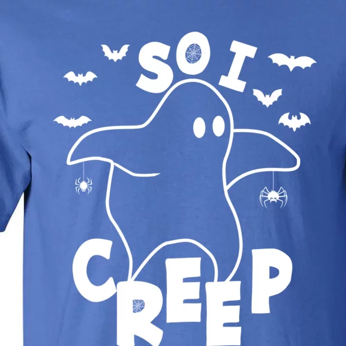 So I Creep Funny Halloween Ghost Spooky Season Gift Tall T-Shirt