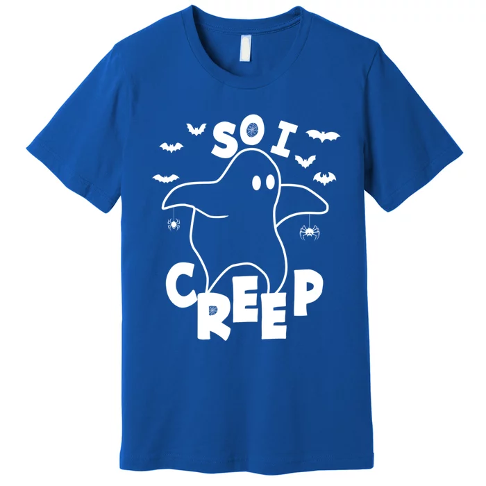 So I Creep Funny Halloween Ghost Spooky Season Gift Premium T-Shirt