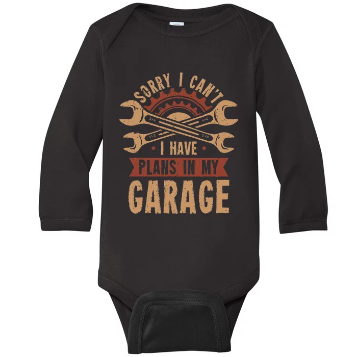 Sorry i cant i have plans in my garage Baby Long Sleeve Bodysuit