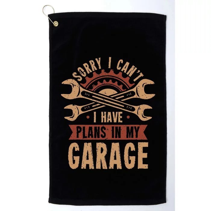 Sorry i cant i have plans in my garage Platinum Collection Golf Towel