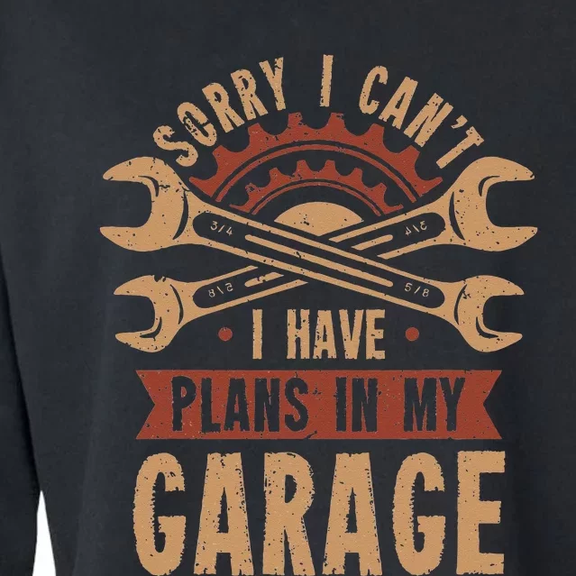 Sorry i cant i have plans in my garage Cropped Pullover Crew