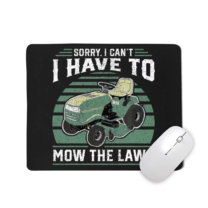 Sorry I Cant I Have To Mow The Lawn Funny Riding Mower Dad Mousepad