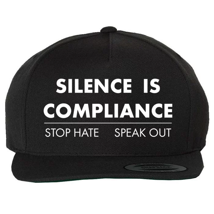 Silence Is Compliance Stop Hate Speak Out Great Gift Wool Snapback Cap