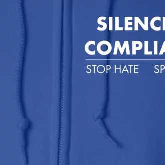 Silence Is Compliance Stop Hate Speak Out Great Gift Full Zip Hoodie