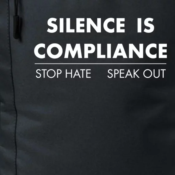 Silence Is Compliance Stop Hate Speak Out Great Gift Daily Commute Backpack