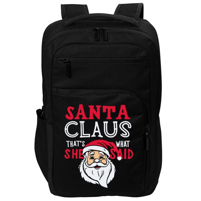 Santa Is Coming ThatS What She Said Impact Tech Backpack