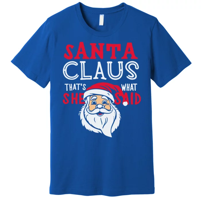 Santa Is Coming ThatS What She Said Premium T-Shirt