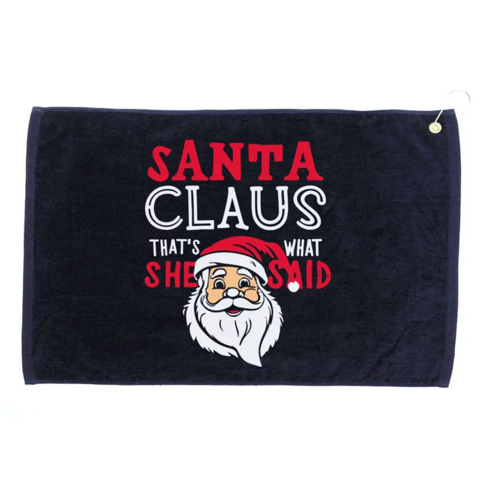 Santa Is Coming ThatS What She Said Grommeted Golf Towel