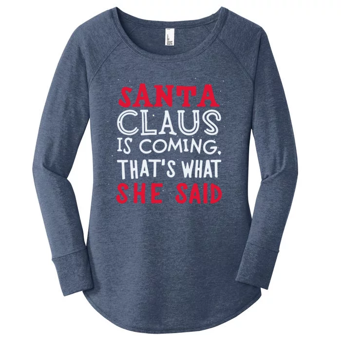 Santa Is Coming ThatS What She Said Women's Perfect Tri Tunic Long Sleeve Shirt