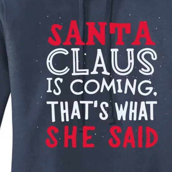 Santa Is Coming ThatS What She Said Women's Pullover Hoodie