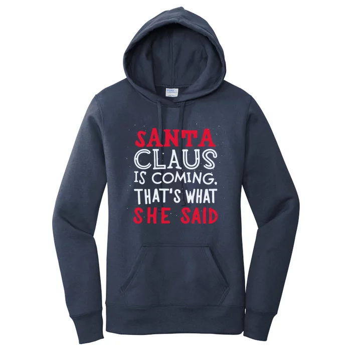 Santa Is Coming ThatS What She Said Women's Pullover Hoodie