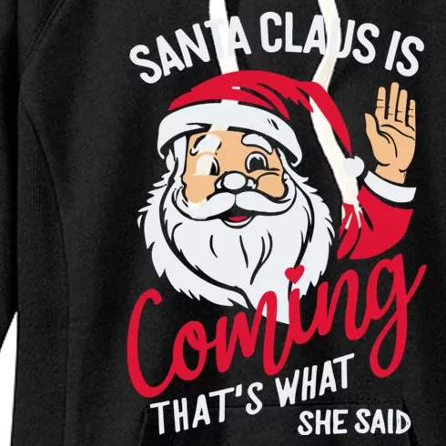 Santa Is Coming ThatS What She Said Women's Fleece Hoodie