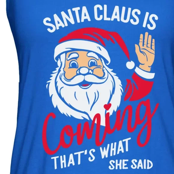 Santa Is Coming ThatS What She Said Ladies Essential Flowy Tank