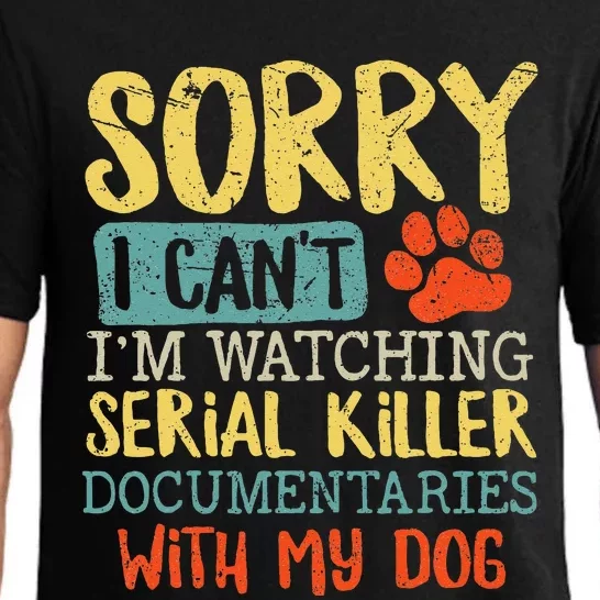 Sorry I Can't I'm Watching Serial Killer Documentaries Dog Pajama Set