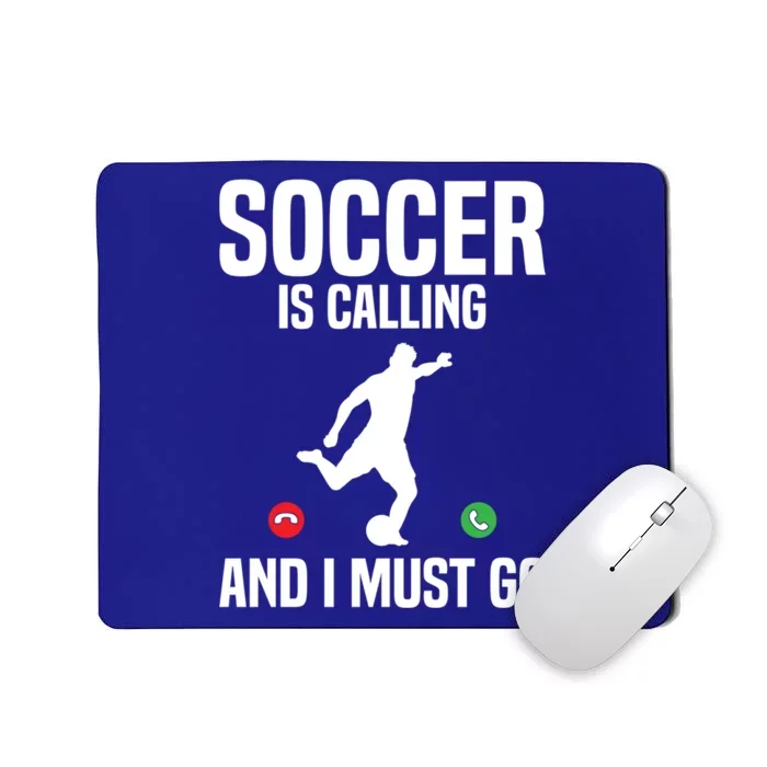 Soccer Is Calling And I Must Go Soccer Player Sports Gift Mousepad