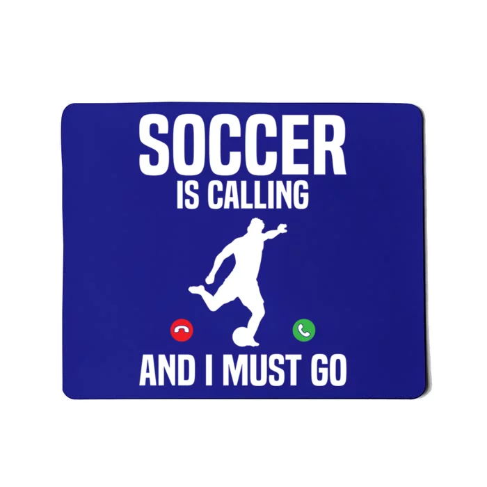 Soccer Is Calling And I Must Go Soccer Player Sports Gift Mousepad