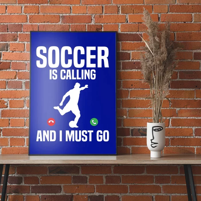 Soccer Is Calling And I Must Go Soccer Player Sports Gift Poster