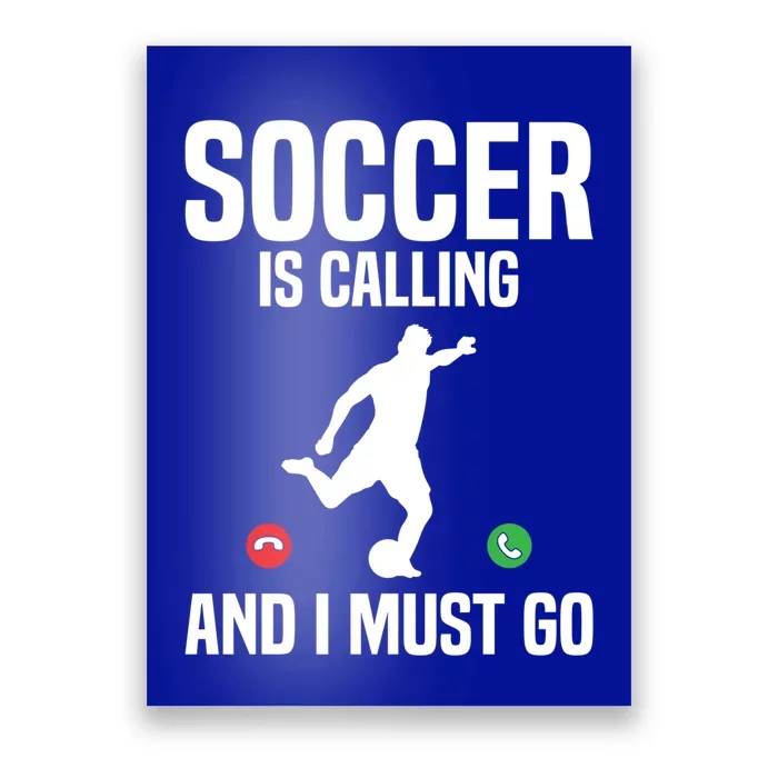 Soccer Is Calling And I Must Go Soccer Player Sports Gift Poster