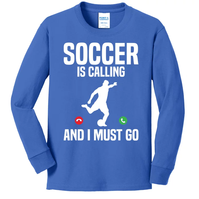 Soccer Is Calling And I Must Go Soccer Player Sports Gift Kids Long Sleeve Shirt