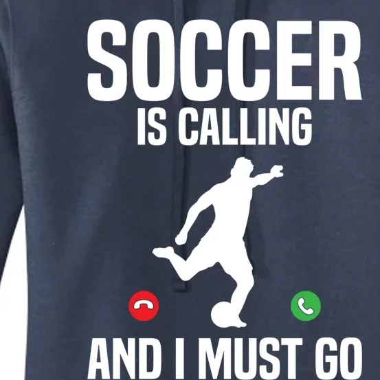 Soccer Is Calling And I Must Go Soccer Player Sports Gift Women's Pullover Hoodie