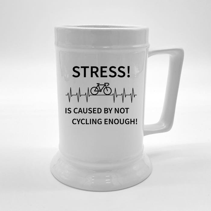 Stress Is Caused By Not Cycling Enough Front & Back Beer Stein